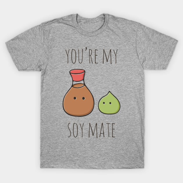 You're My Soymate T-Shirt by myndfart